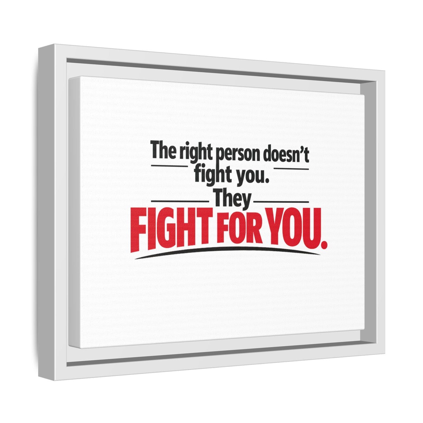 The Right Person Fights For You — Framed Matte Canvas Print"