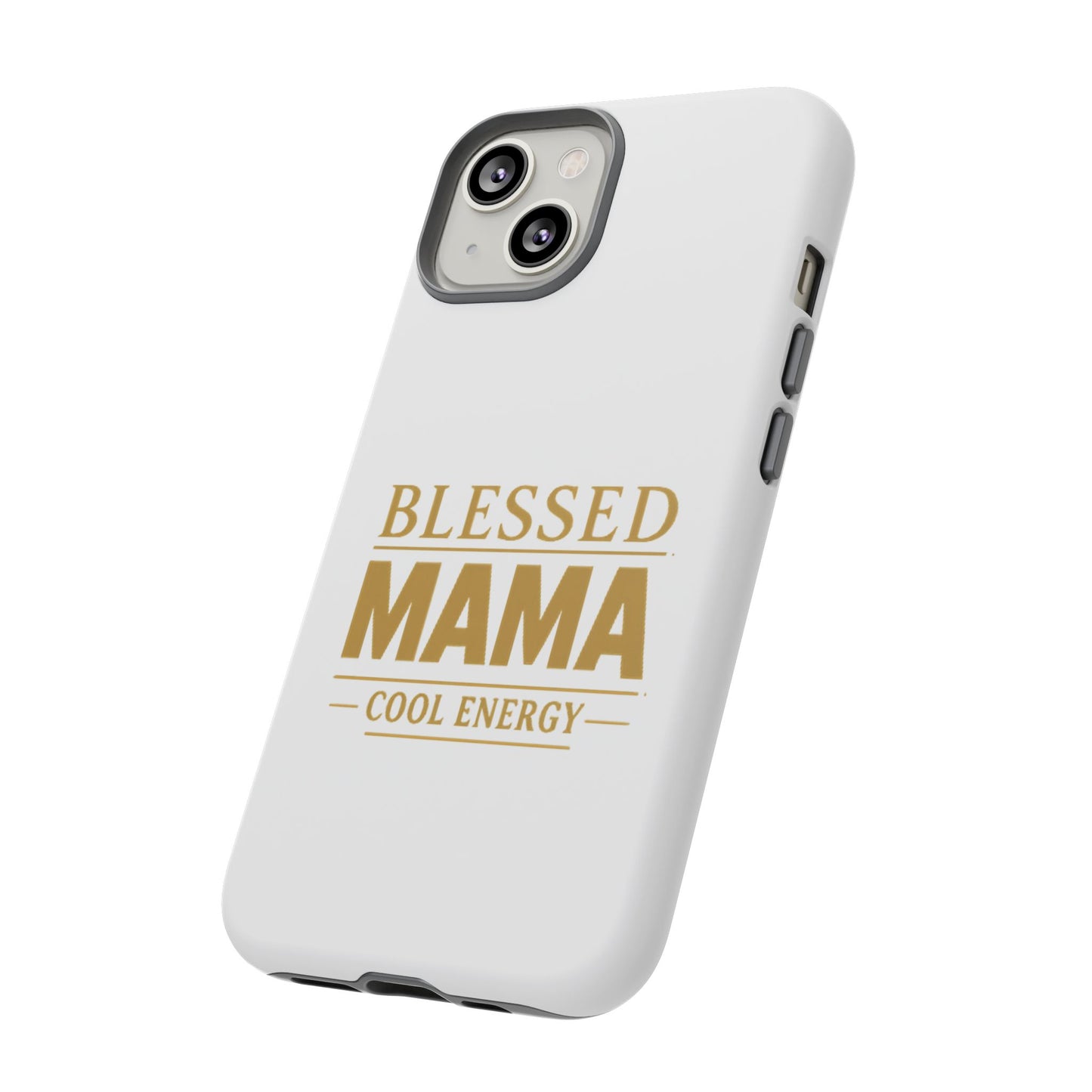 Blessed Mama Tough Case — "BLESSED MAMA COOL ENERGY" Phone Case