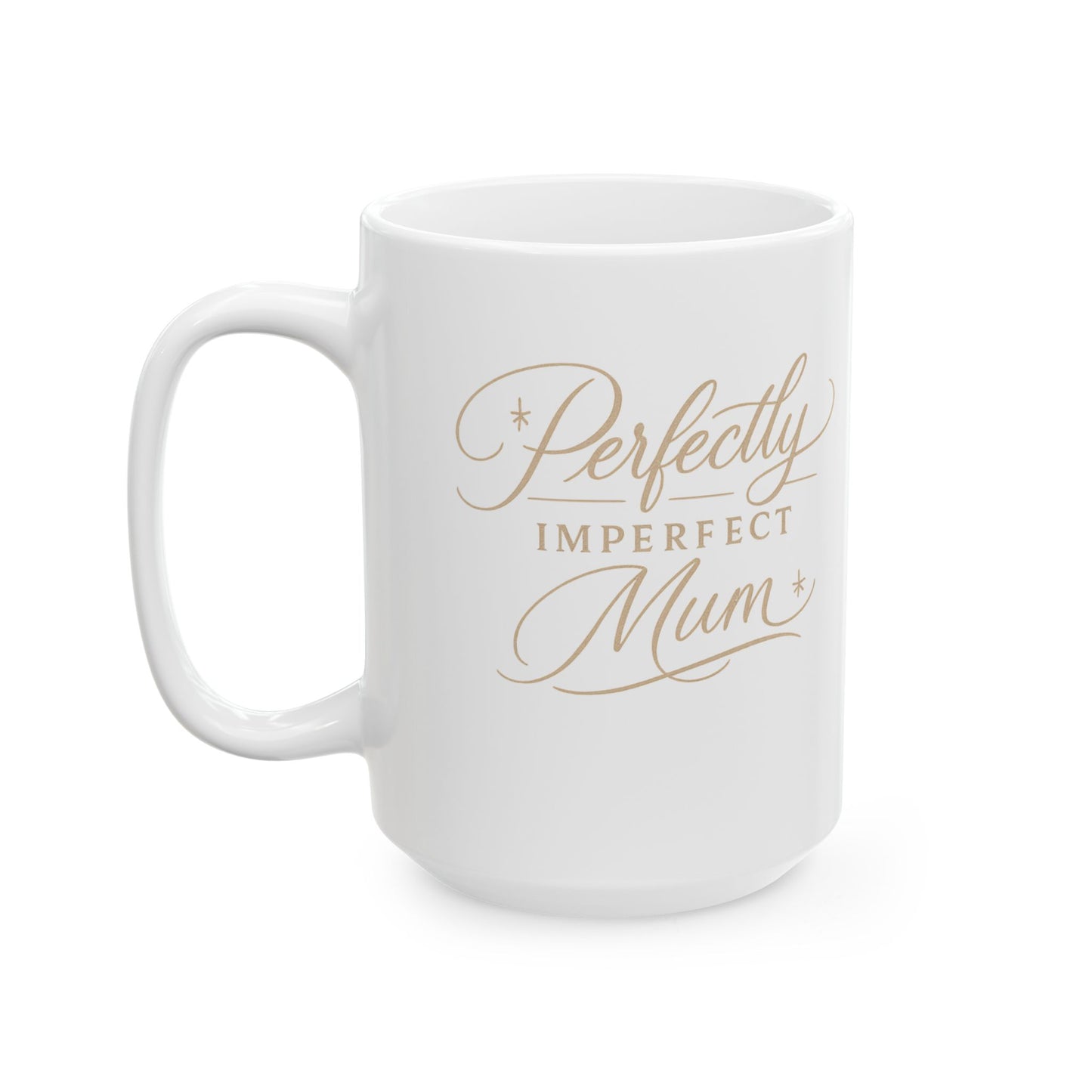 Perfectly Imperfect Mum Ceramic Mug — 11oz & 15oz