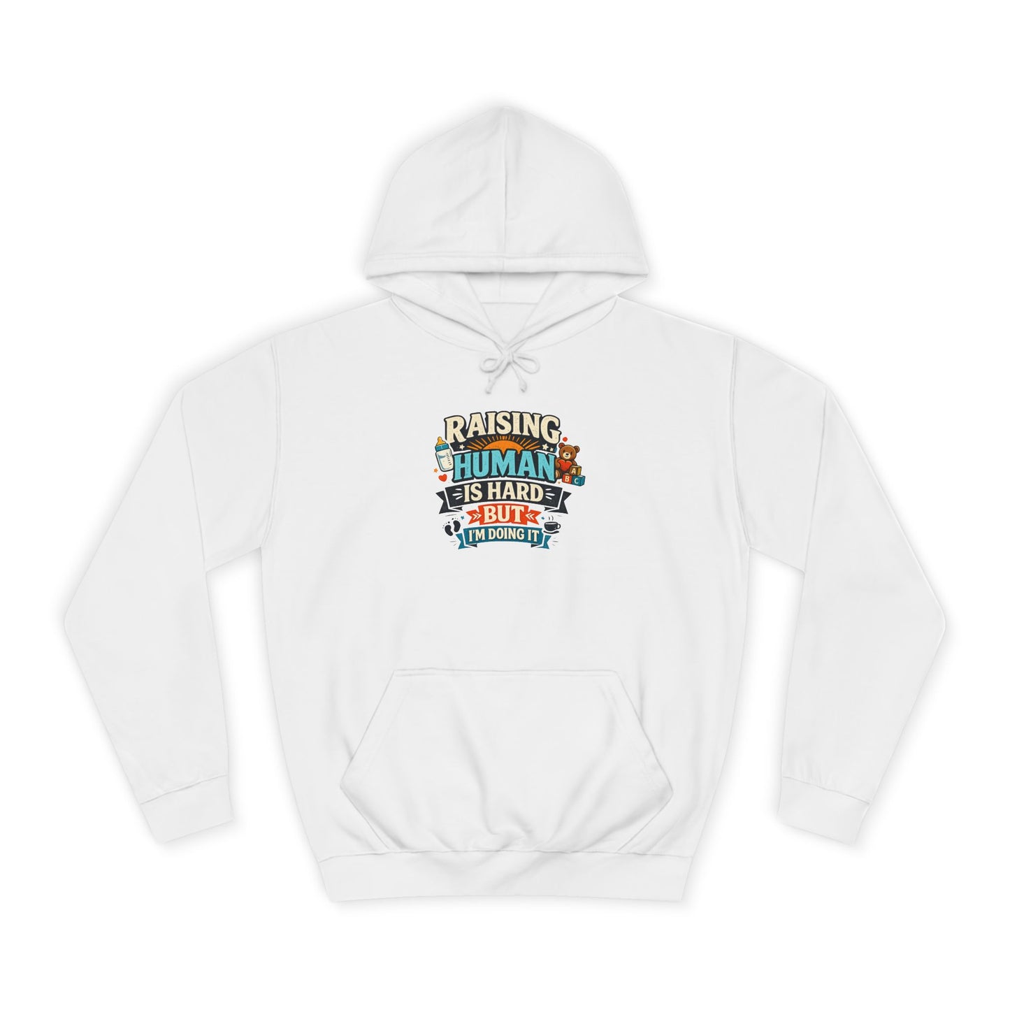 Parenthood Hoodie — “Raising Humans Is Hard But I’m Doing It” College Sweatshirt