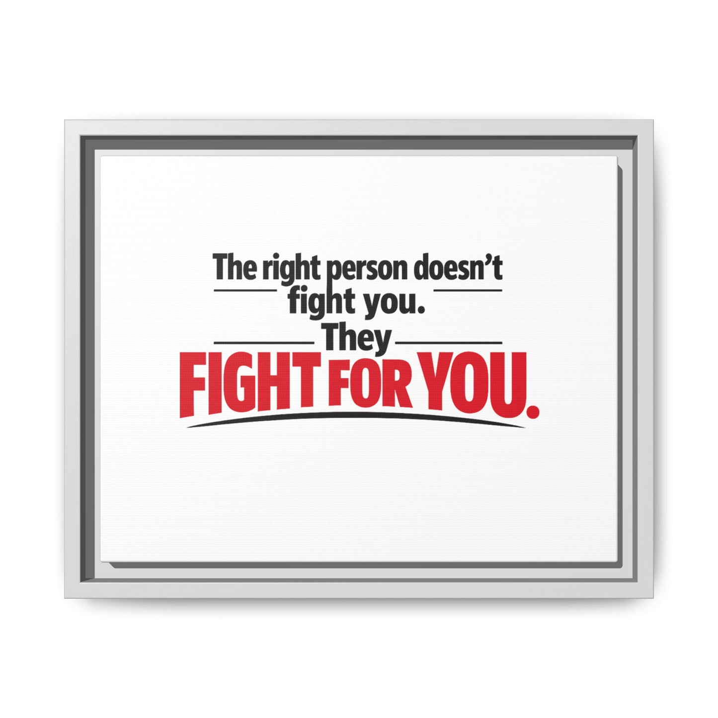 The Right Person Fights For You — Framed Matte Canvas Print"