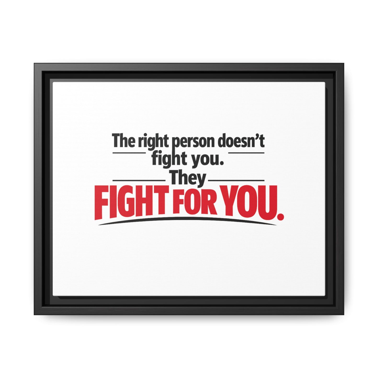 The Right Person Fights For You — Framed Matte Canvas Print"