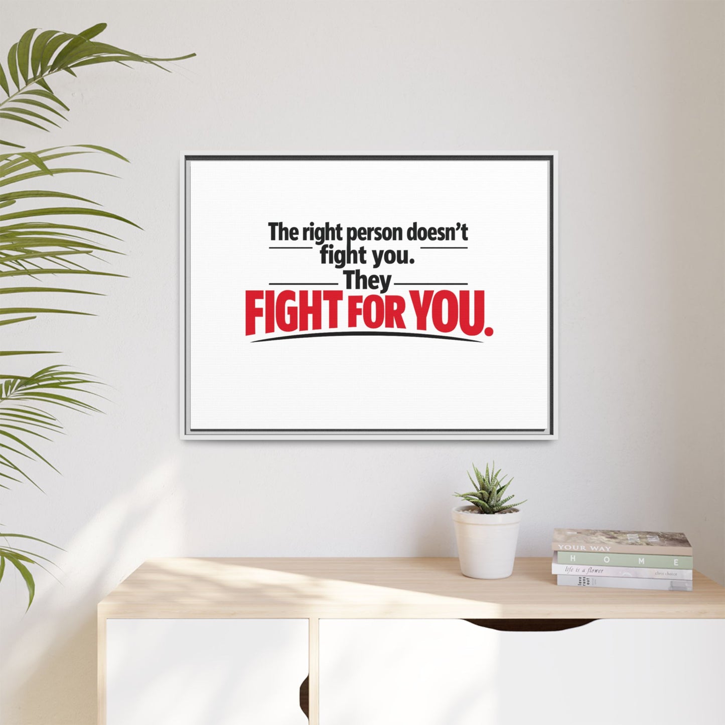 The Right Person Fights For You — Framed Matte Canvas Print"