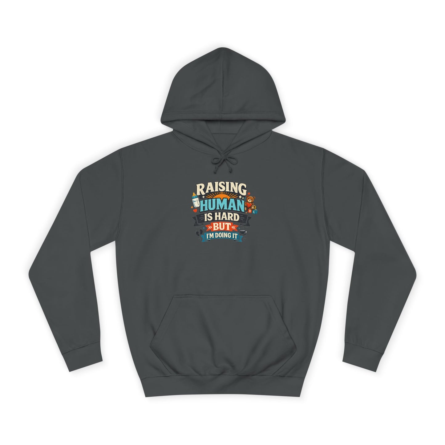 Parenthood Hoodie — “Raising Humans Is Hard But I’m Doing It” College Sweatshirt