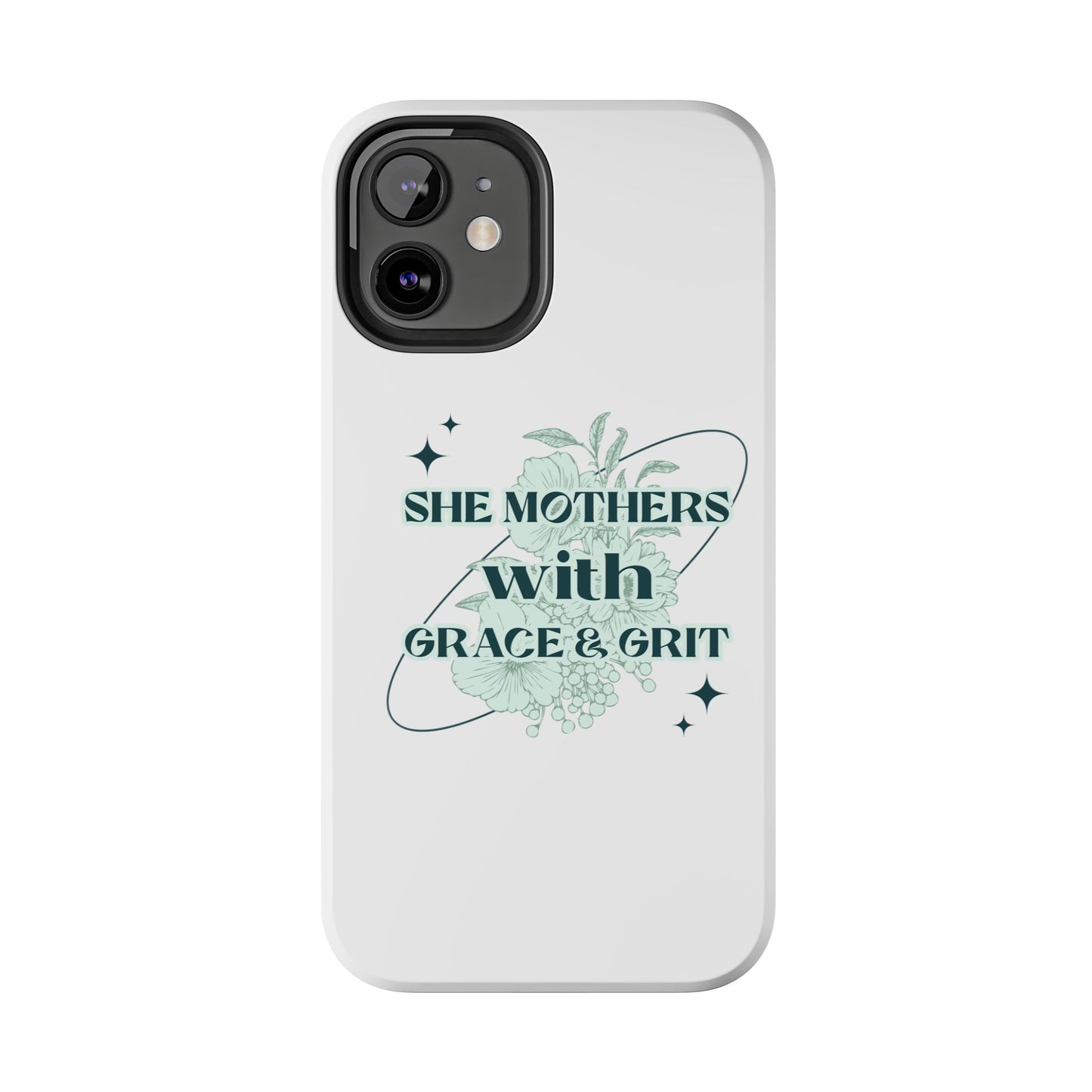 She Mothers With Grace And Grit – Phone Case