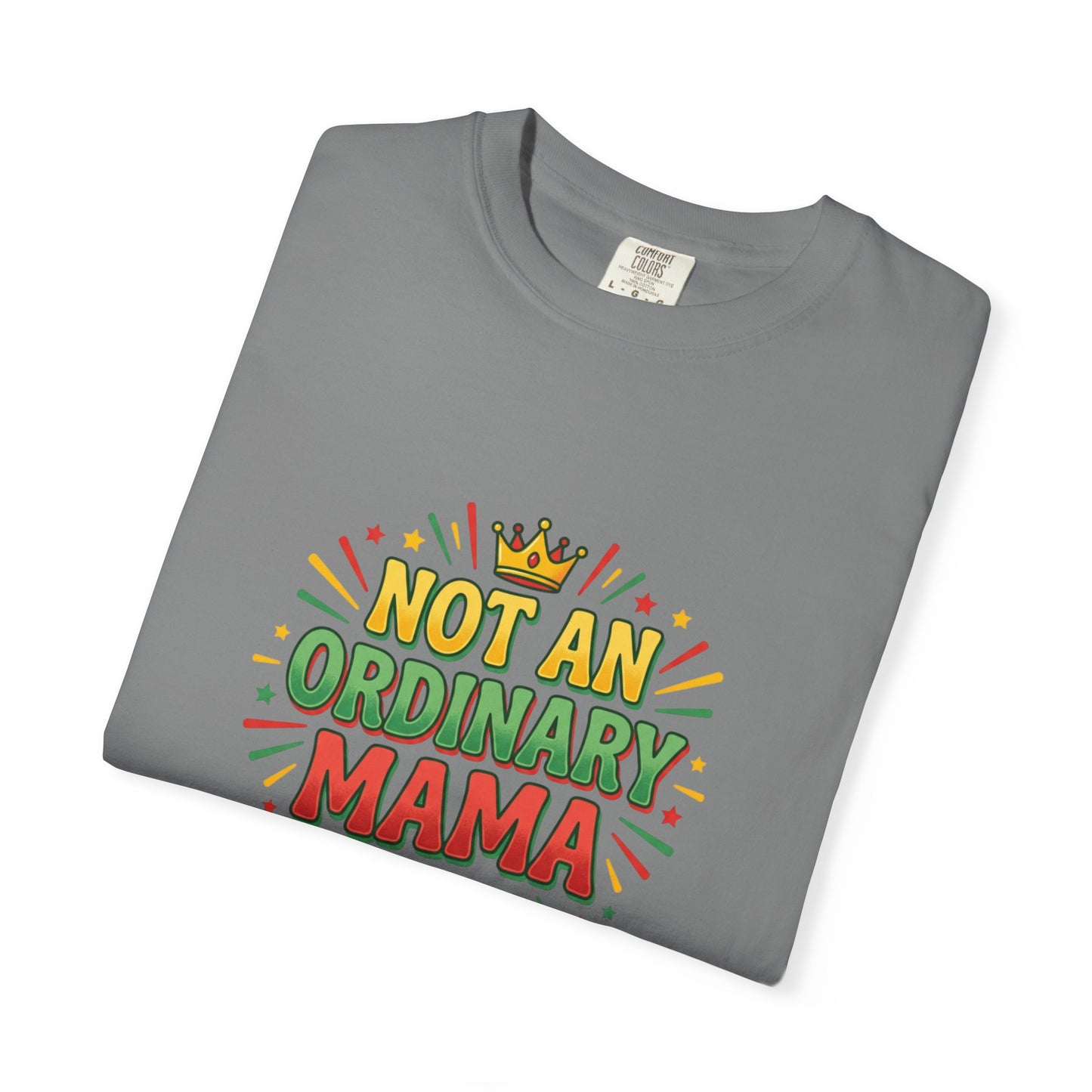 NOT AN ORDINARY MAMA T-Shirt — Bold Mom Statement Tee