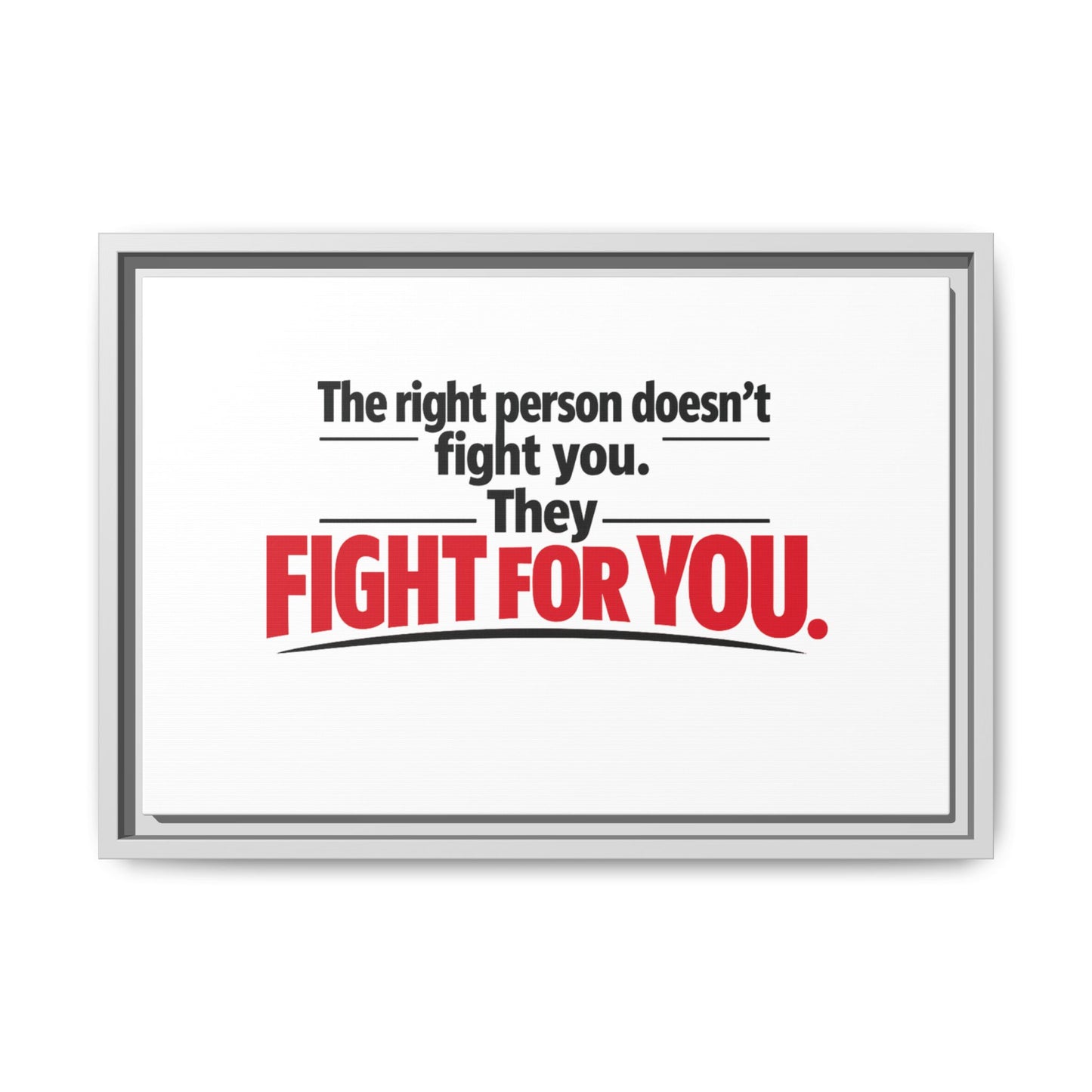 The Right Person Fights For You — Framed Matte Canvas Print"