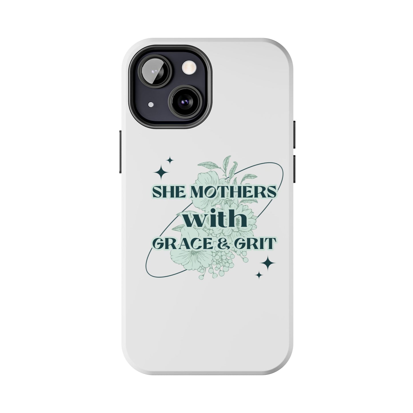 She Mothers With Grace And Grit – Phone Case