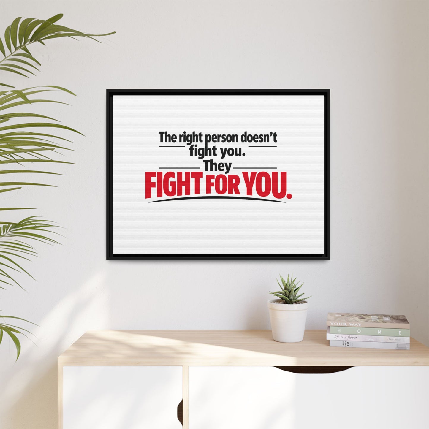 The Right Person Fights For You — Framed Matte Canvas Print"