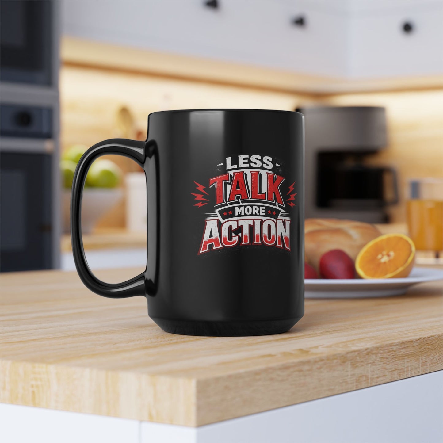 Less Talk More Action Black Mug — 11oz & 15oz Coffee Cup