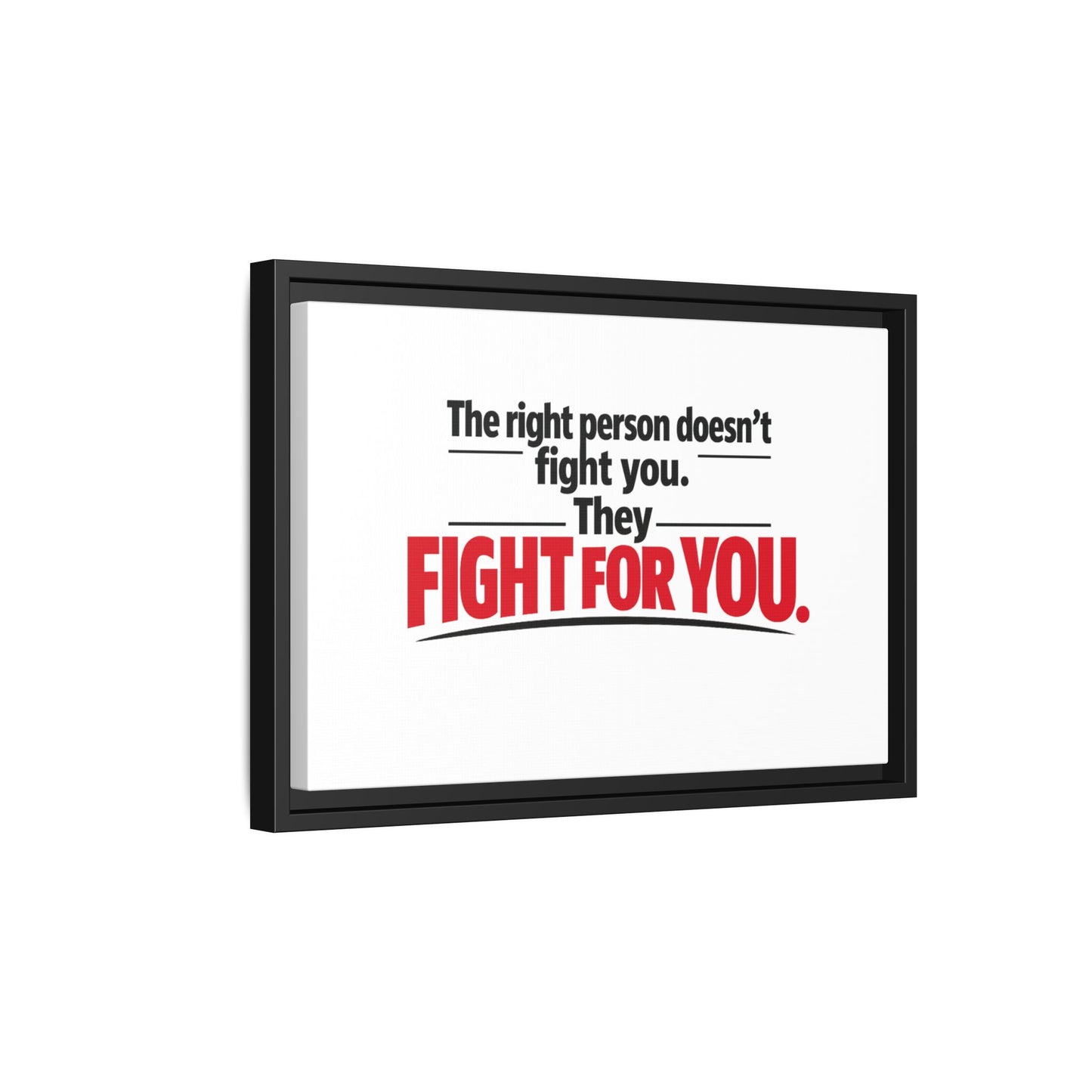 The Right Person Fights For You — Framed Matte Canvas Print"