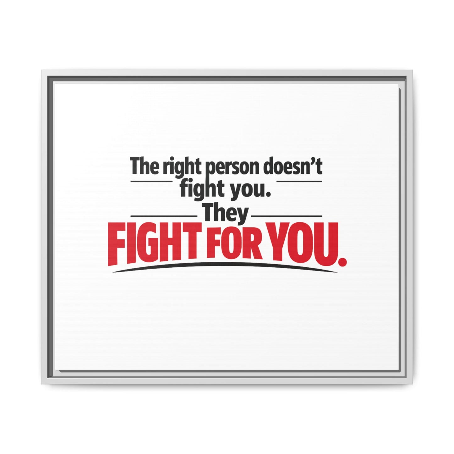 The Right Person Fights For You — Framed Matte Canvas Print"