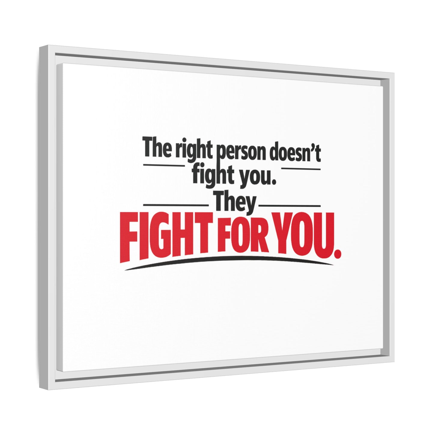 The Right Person Fights For You — Framed Matte Canvas Print"