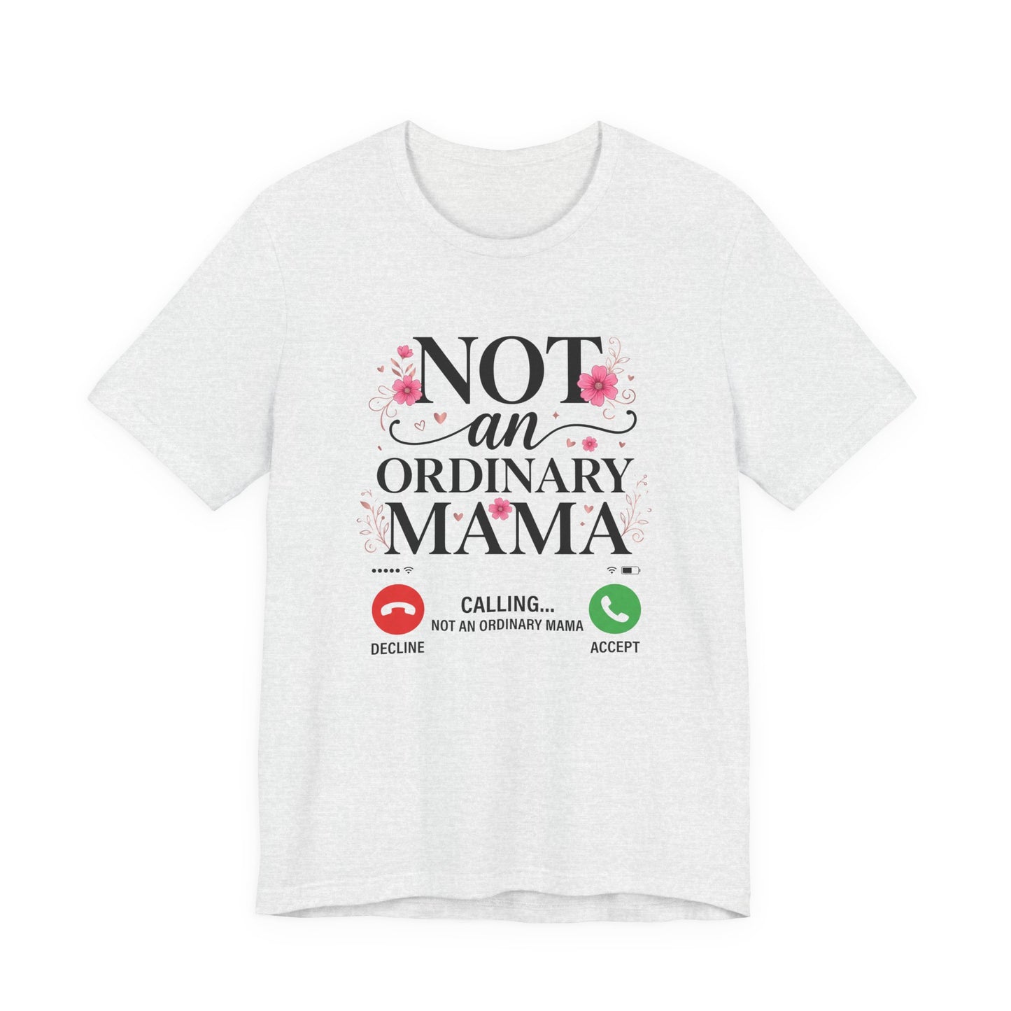 Not an Ordinary Mama T-Shirt — Graphic Mom Tee