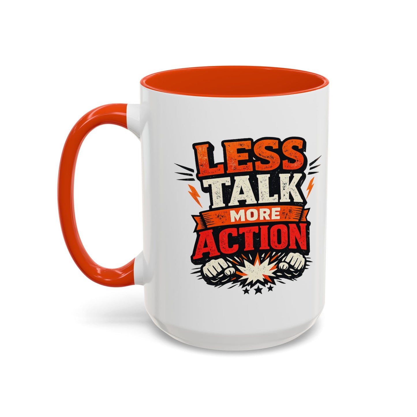 Less Talk More Action Ceramic Mug — Colorful 11oz & 15oz Coffee Cup