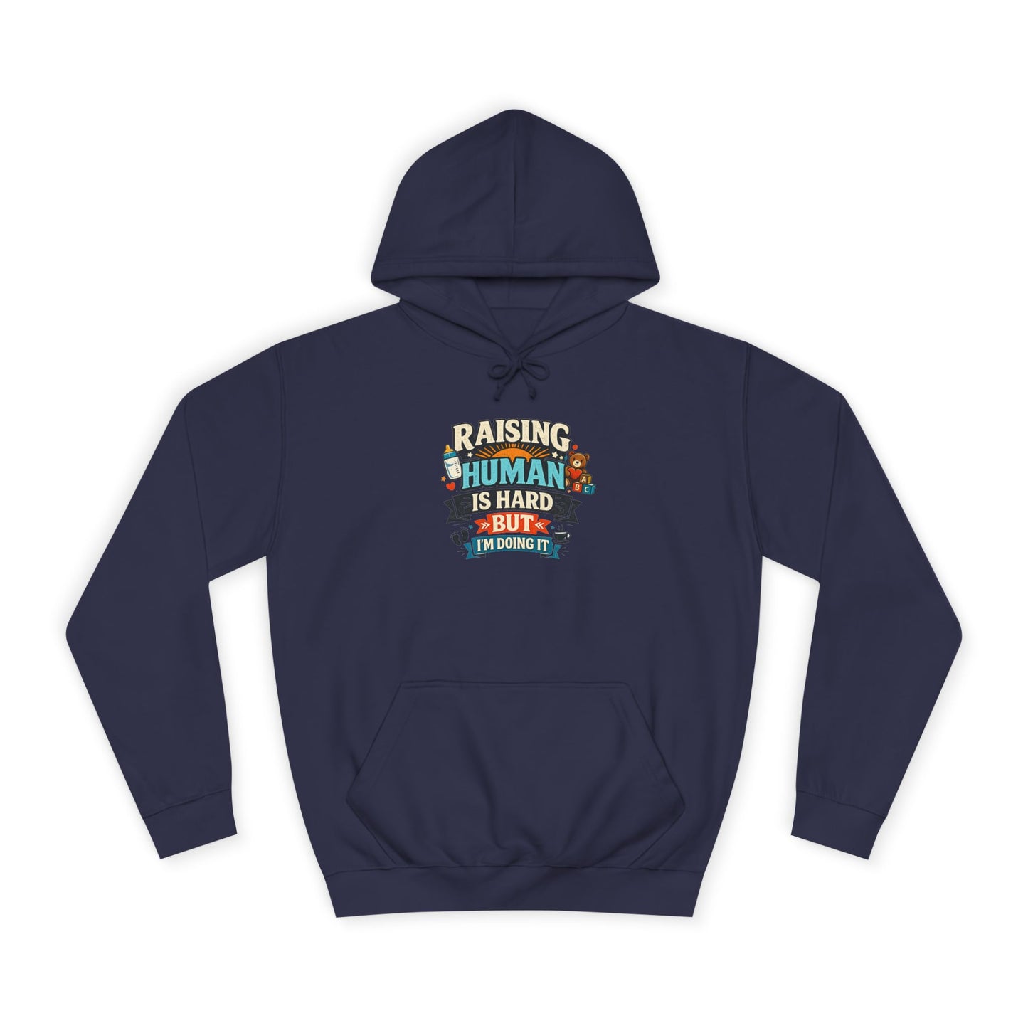Parenthood Hoodie — “Raising Humans Is Hard But I’m Doing It” College Sweatshirt