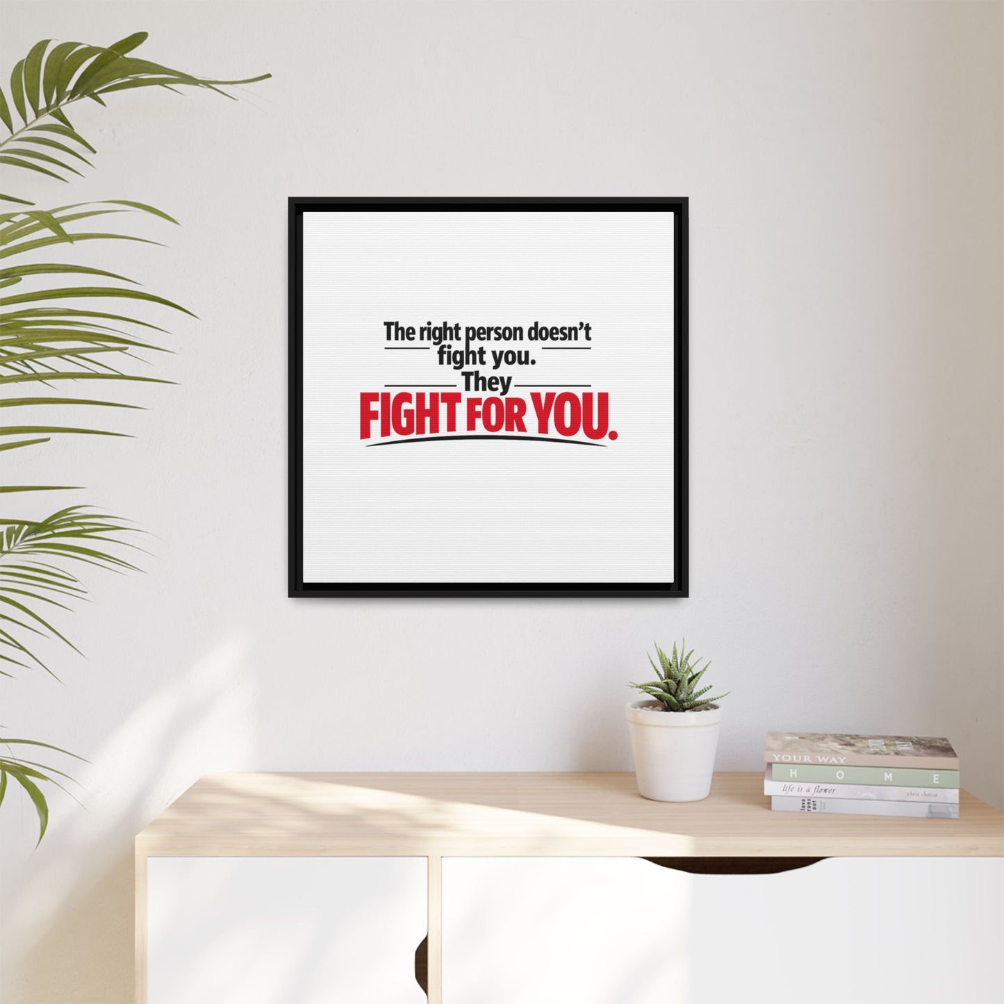 The Right Person Fights For You — Framed Matte Canvas Print"