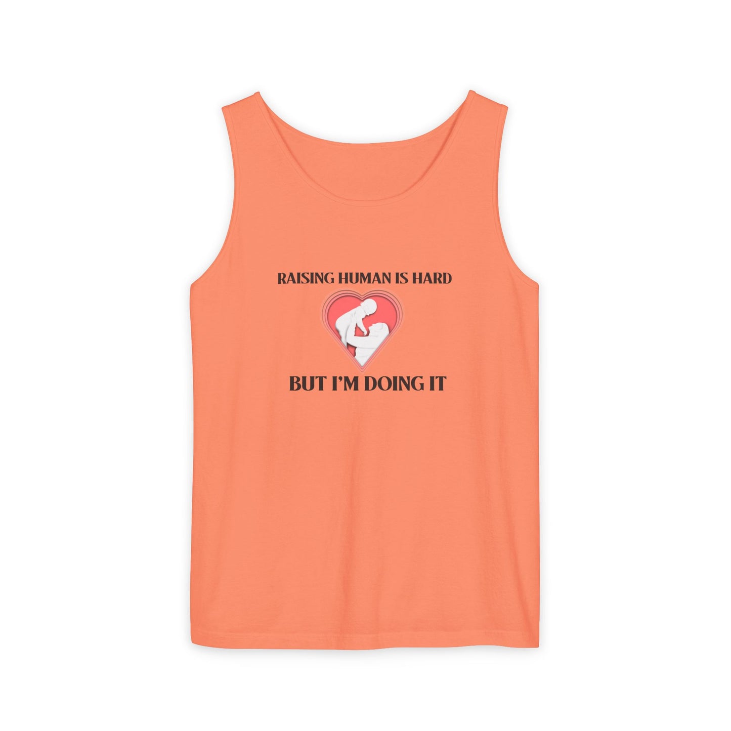 Raising Humans is Hard But I'm Doing It - Tank Top
