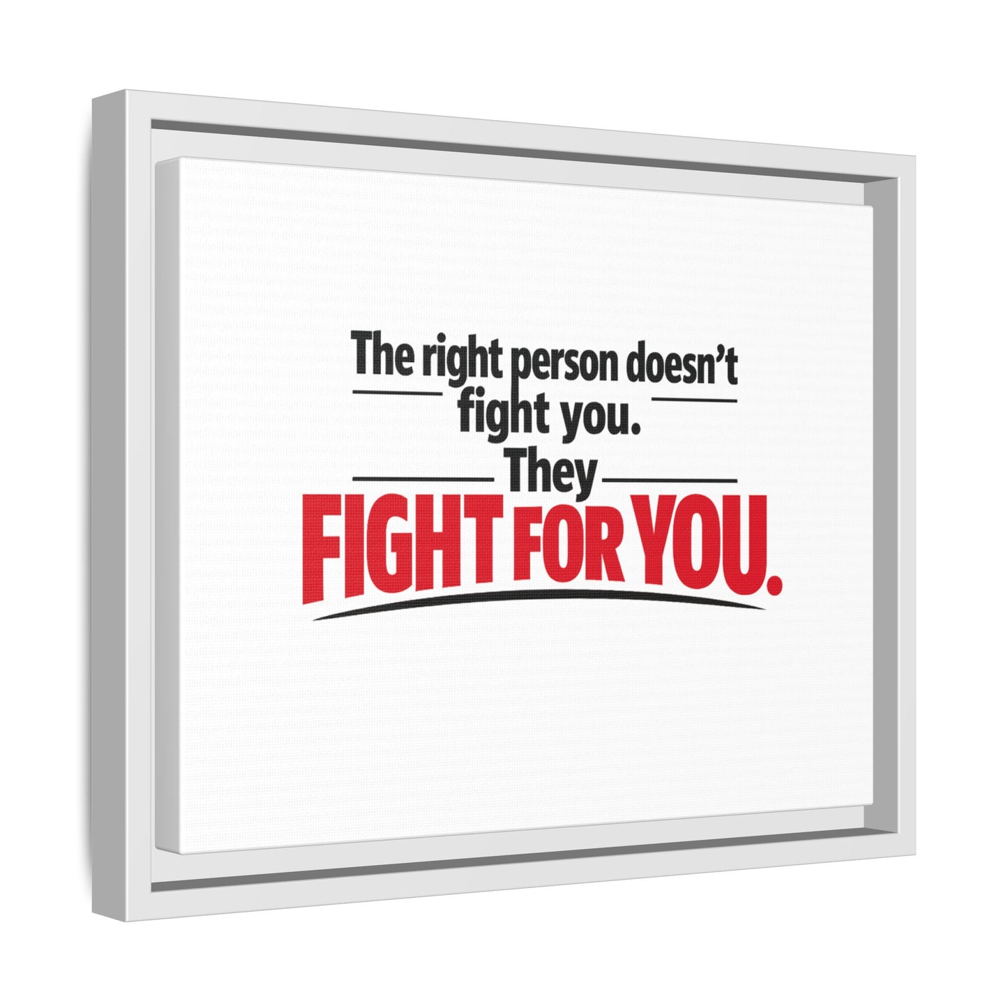The Right Person Fights For You — Framed Matte Canvas Print"