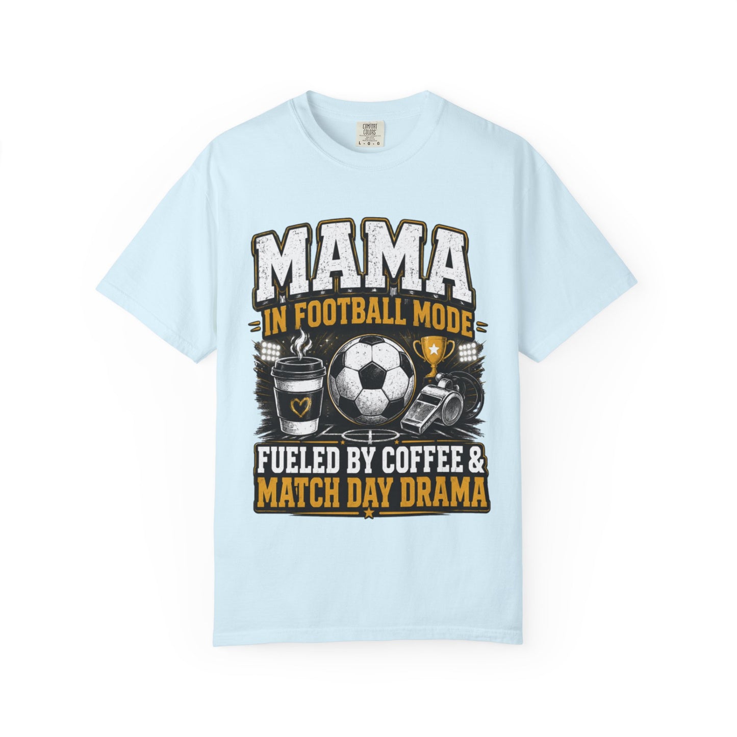 Mama in Football Mode T-shirt — Fueled by Coffee & Match Day Drama