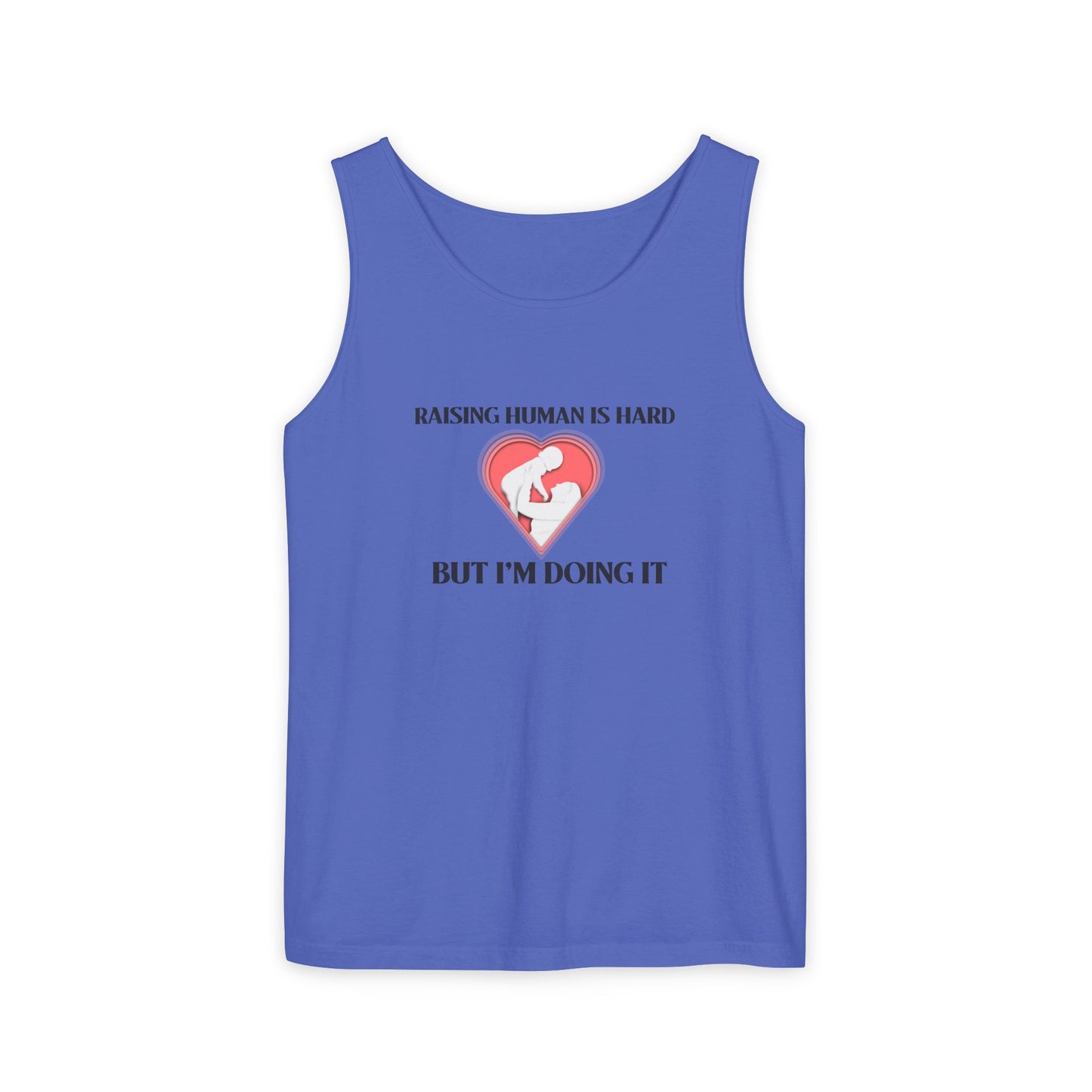 Raising Humans is Hard But I'm Doing It - Tank Top