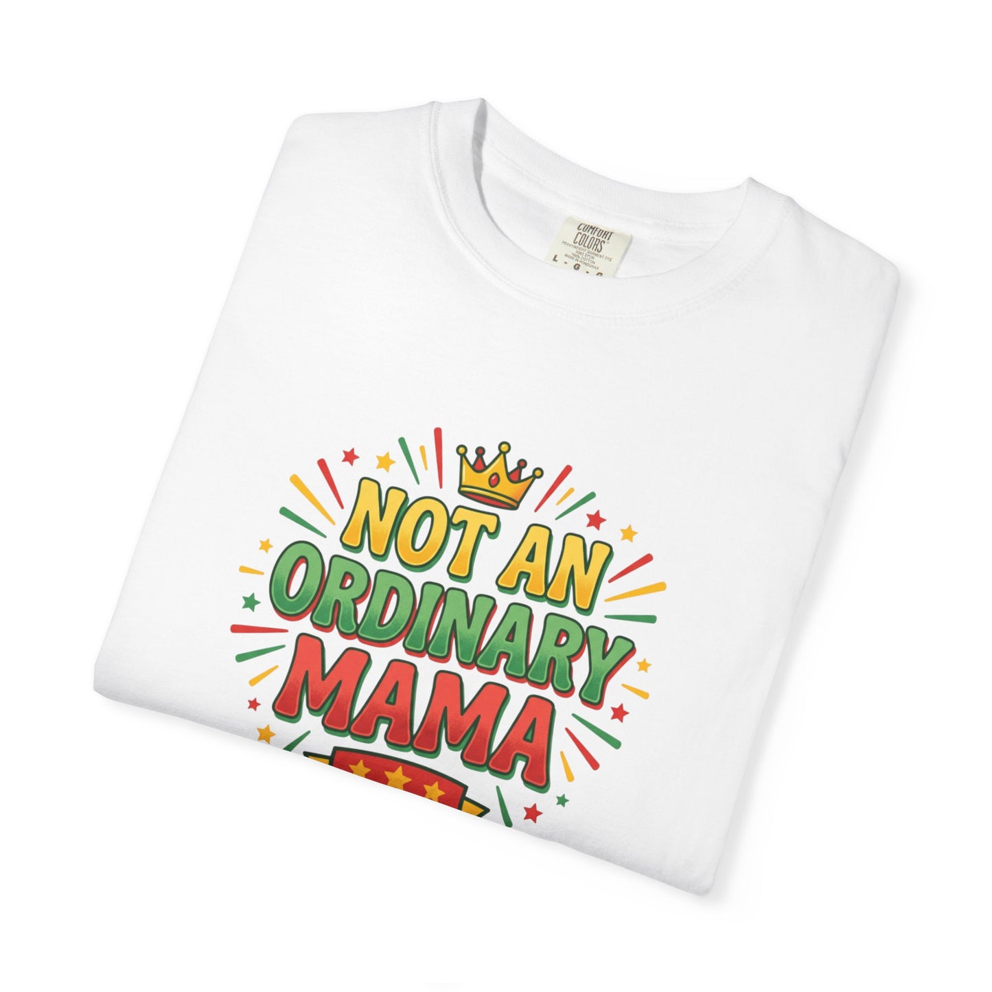 NOT AN ORDINARY MAMA T-Shirt — Bold Mom Statement Tee
