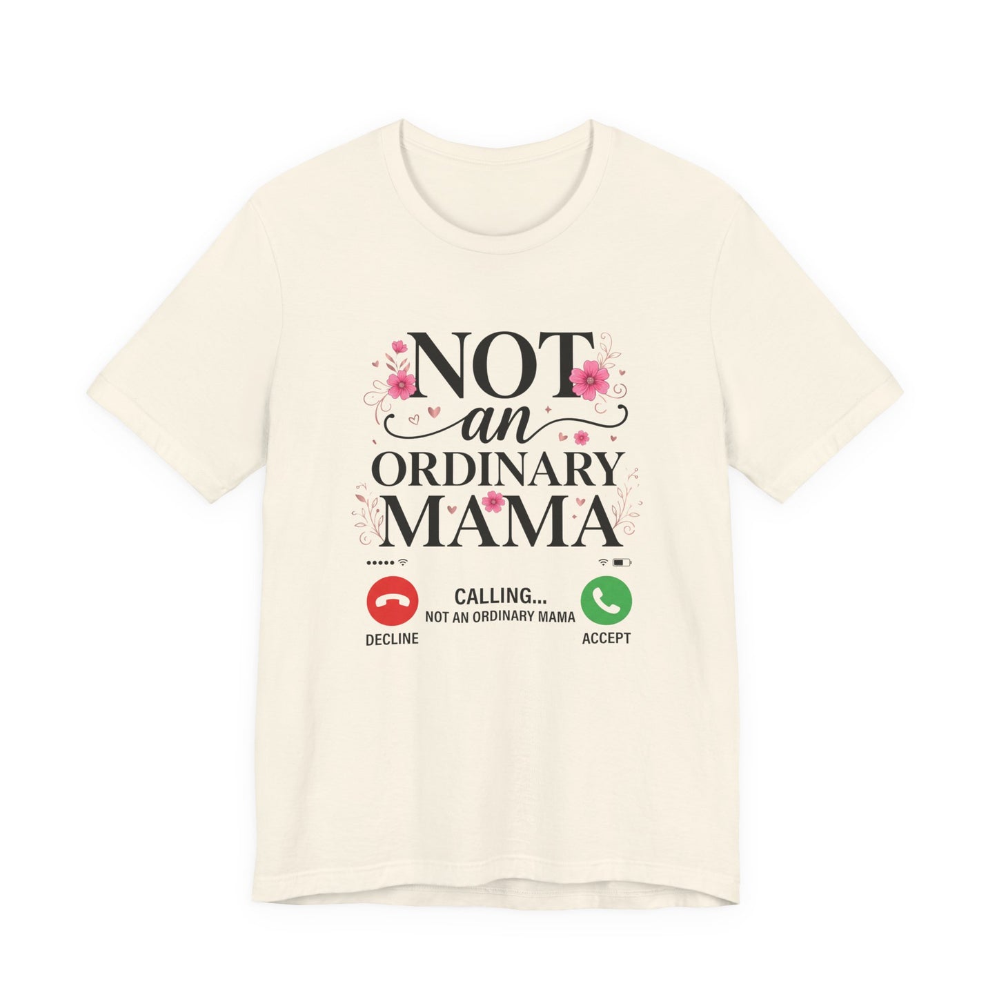 Not an Ordinary Mama T-Shirt — Graphic Mom Tee