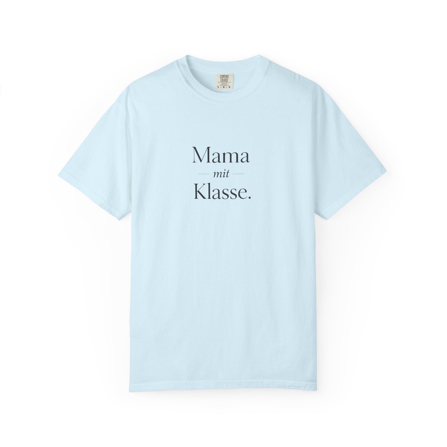 Mama mit Klasse T-Shirt — Stylish German 'Mama with Class' Tee