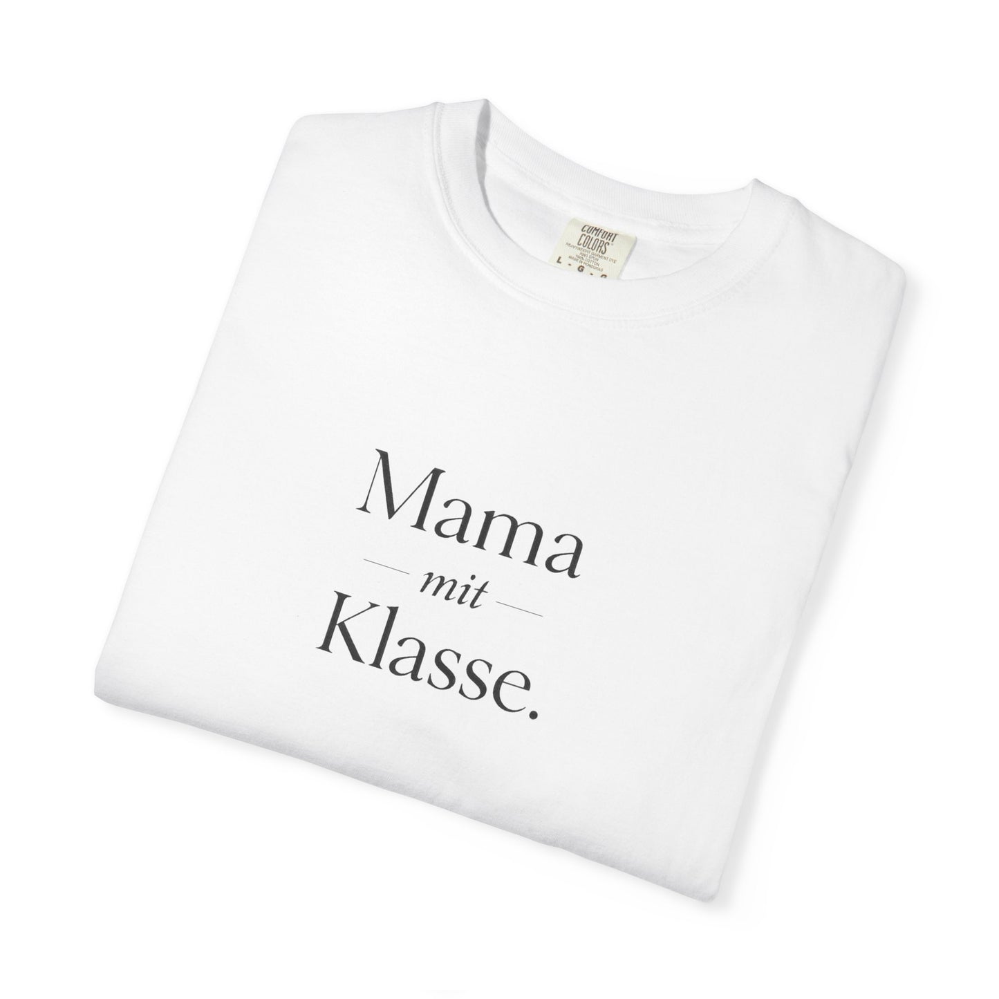 Mama mit Klasse T-Shirt — Stylish German 'Mama with Class' Tee