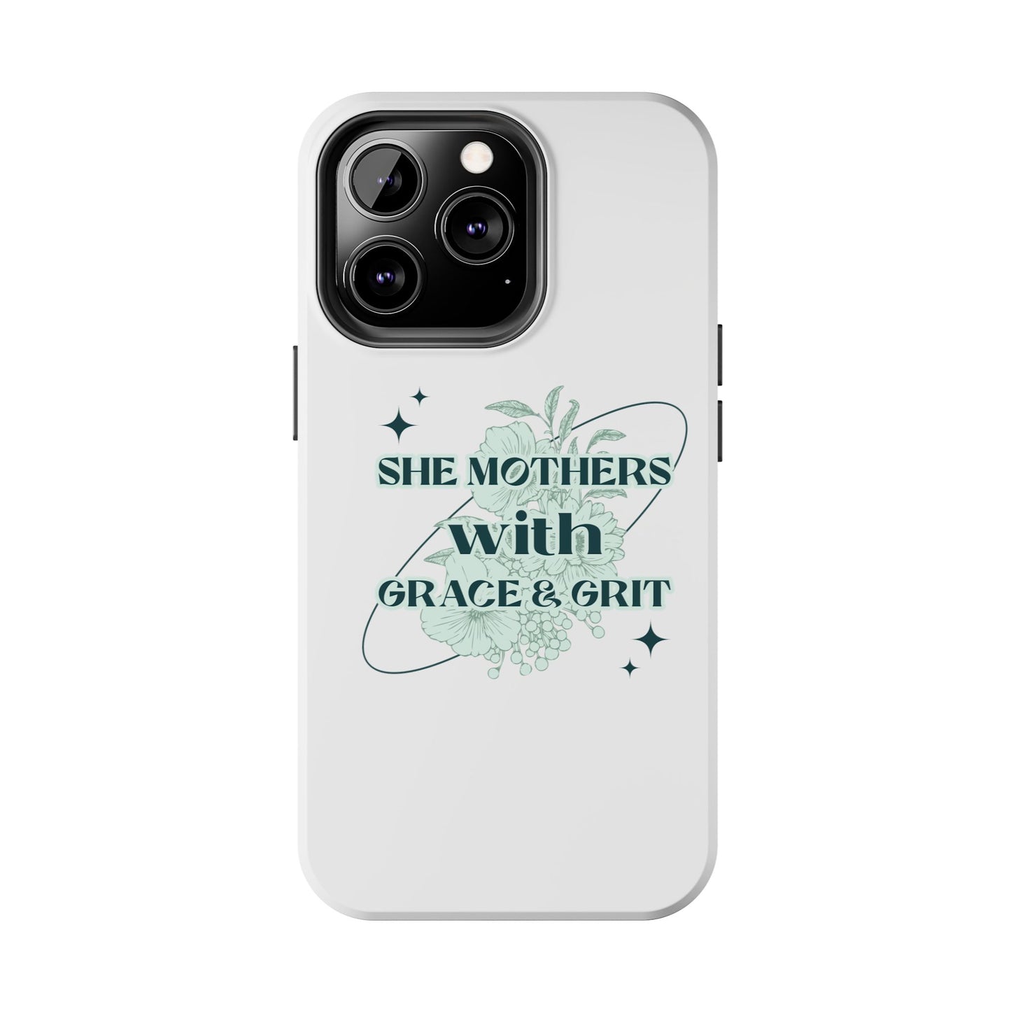 She Mothers With Grace And Grit – Phone Case