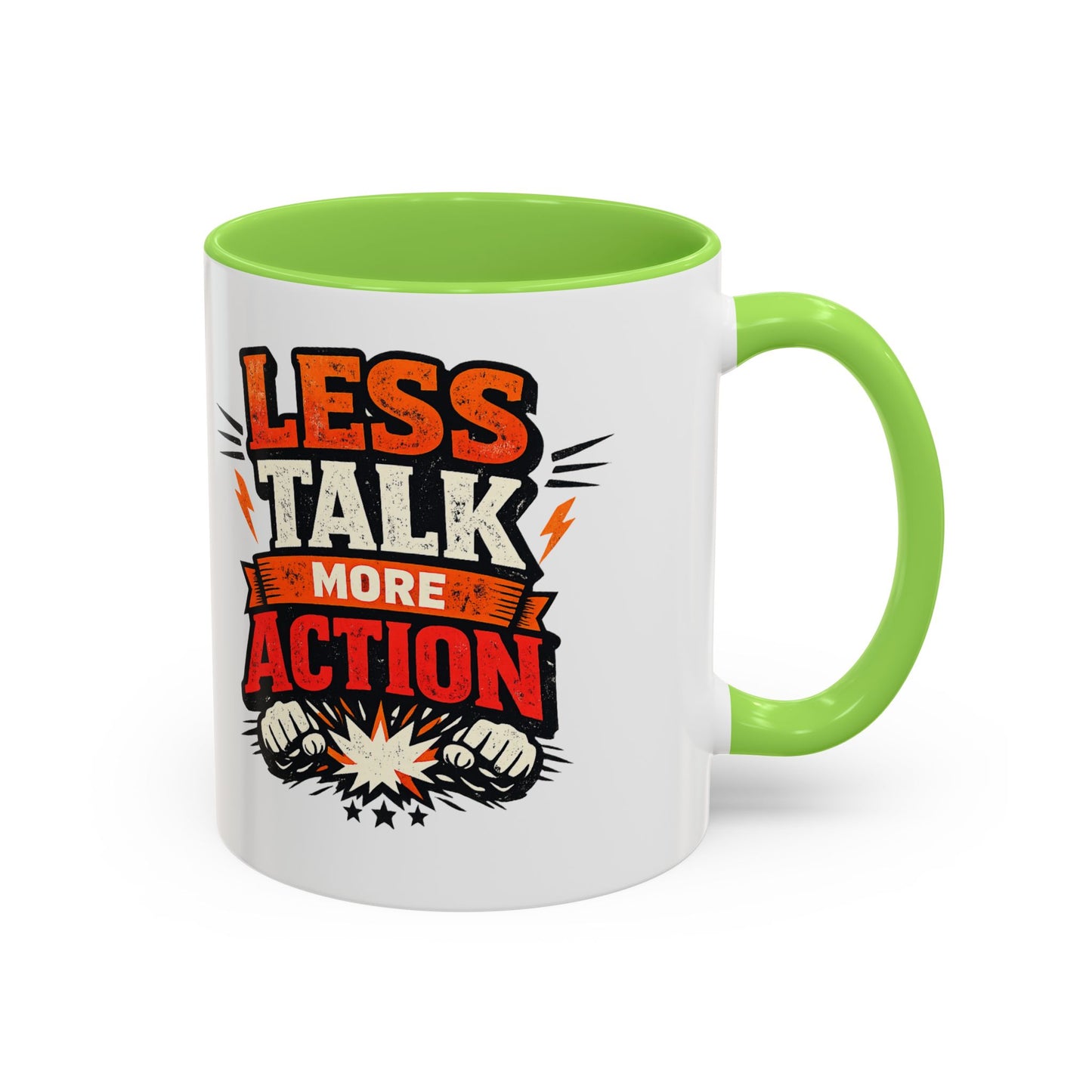 Less Talk More Action Ceramic Mug — Colorful 11oz & 15oz Coffee Cup