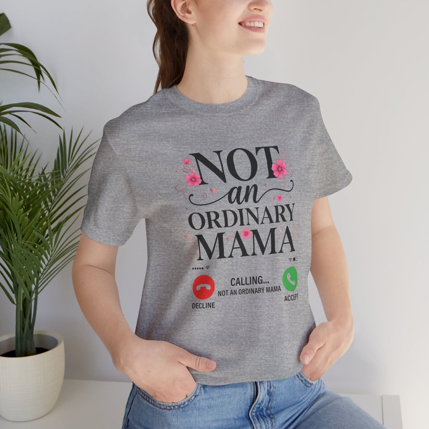 Not an Ordinary Mama T-Shirt — Graphic Mom Tee