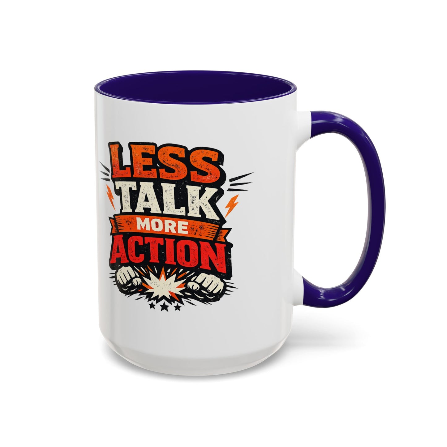 Less Talk More Action Ceramic Mug — Colorful 11oz & 15oz Coffee Cup
