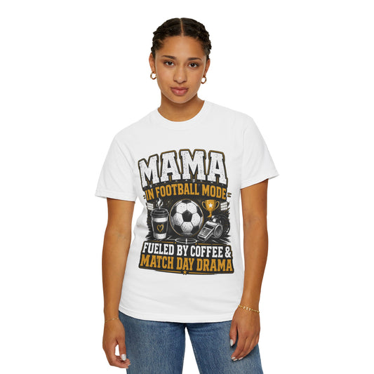 Mama in Football Mode T-shirt — Fueled by Coffee & Match Day Drama