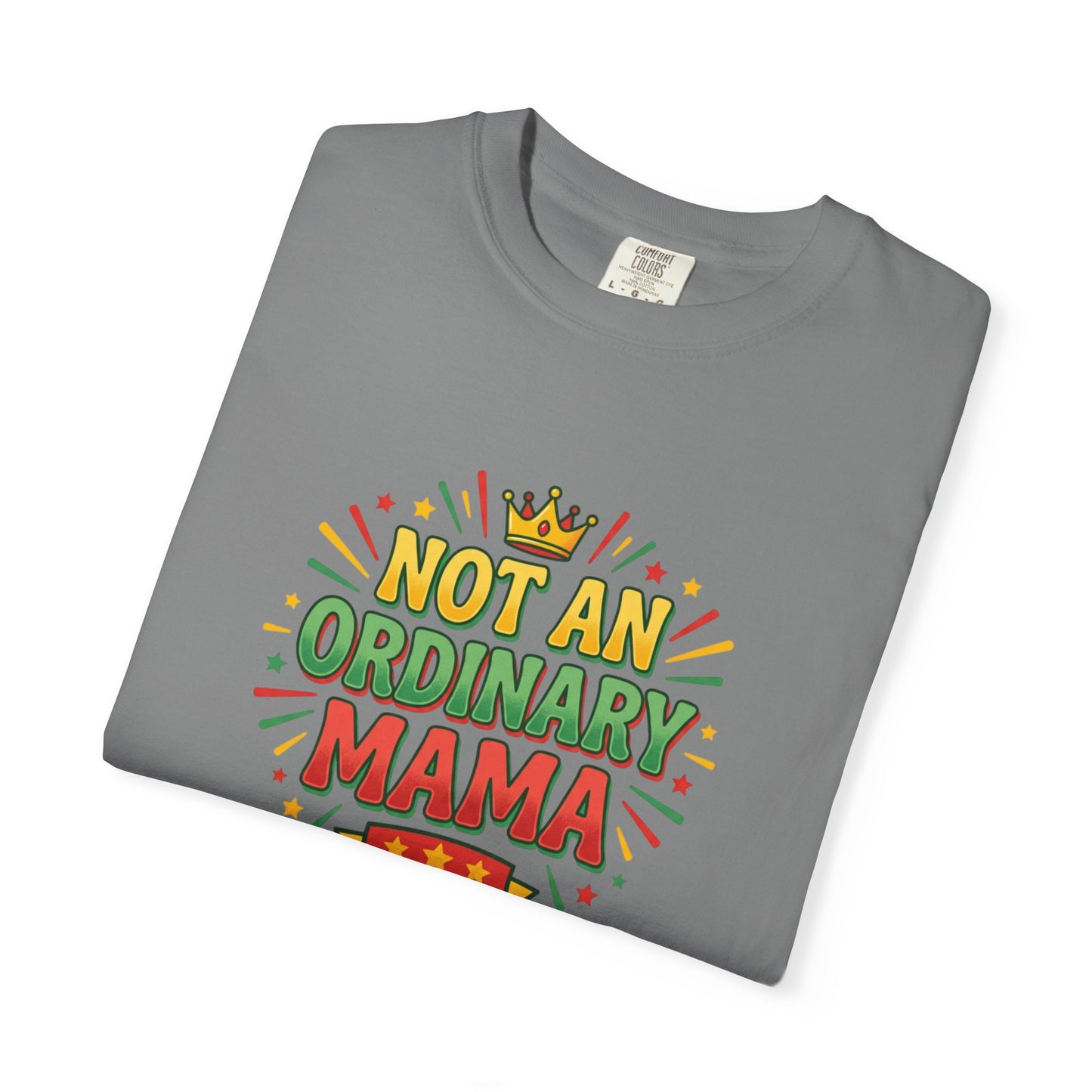 NOT AN ORDINARY MAMA T-Shirt — Bold Mom Statement Tee
