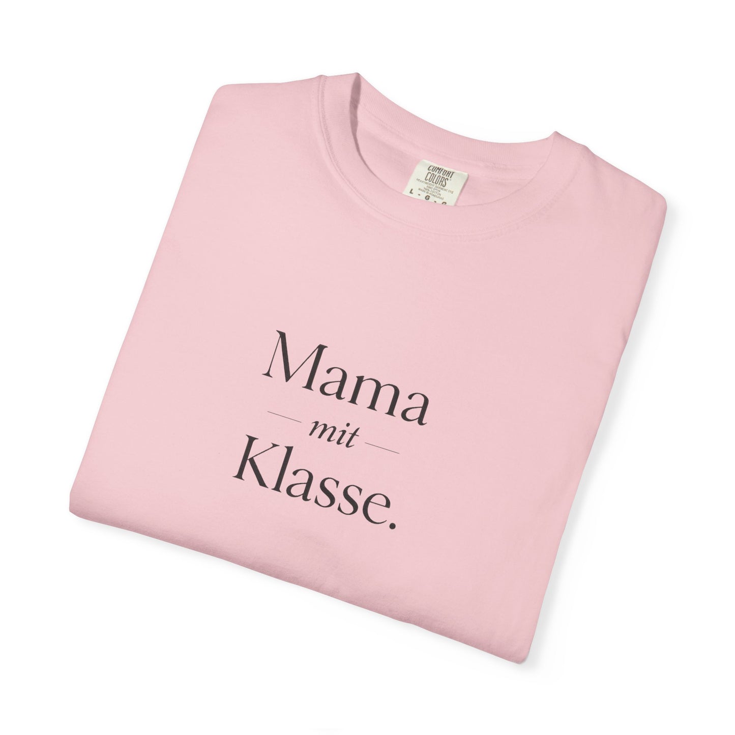 Mama mit Klasse T-Shirt — Stylish German 'Mama with Class' Tee