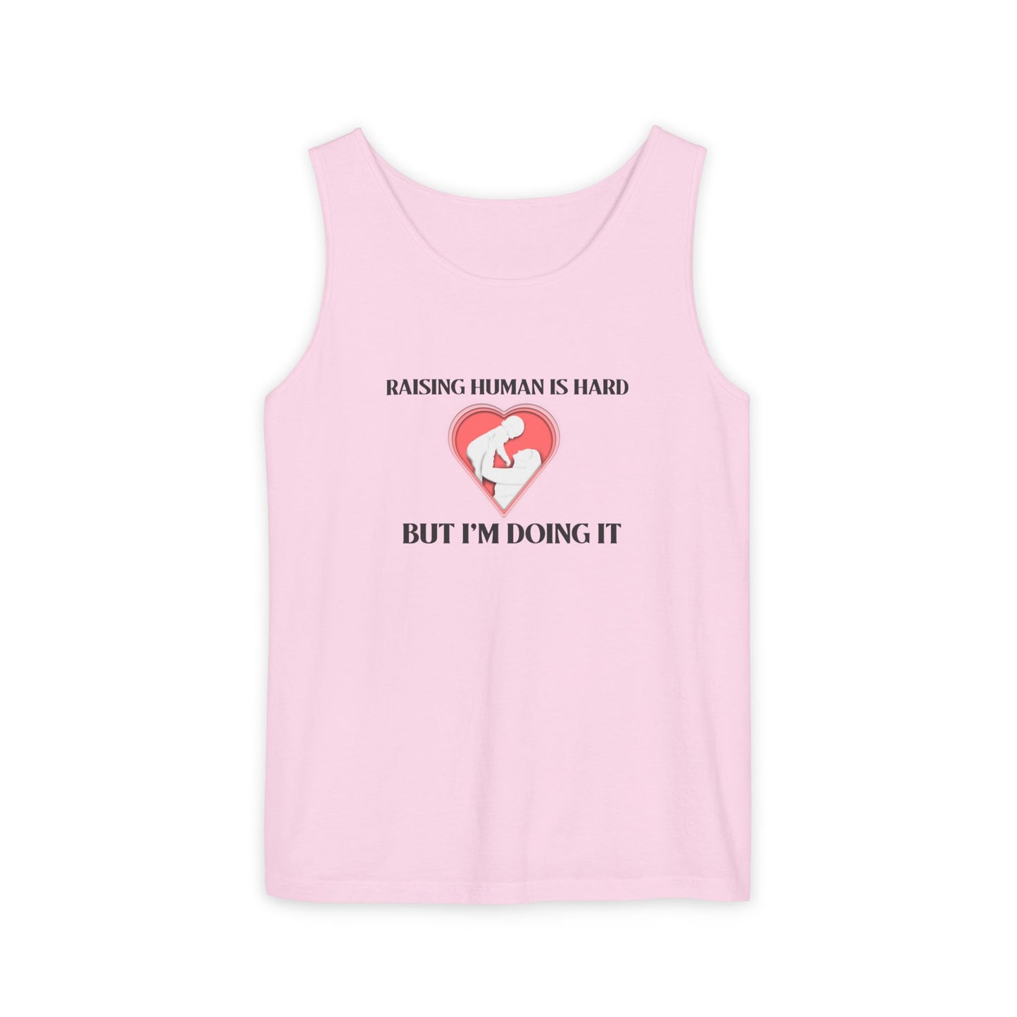 Raising Humans is Hard But I'm Doing It - Tank Top
