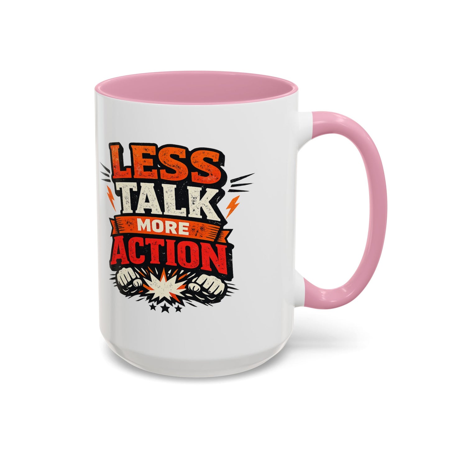 Less Talk More Action Ceramic Mug — Colorful 11oz & 15oz Coffee Cup