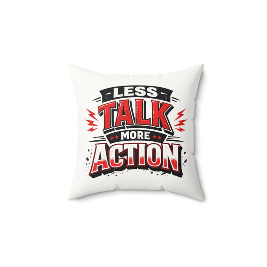 Faux Suede Square Pillow — "less talk more Action" Motivational Accent Cushion