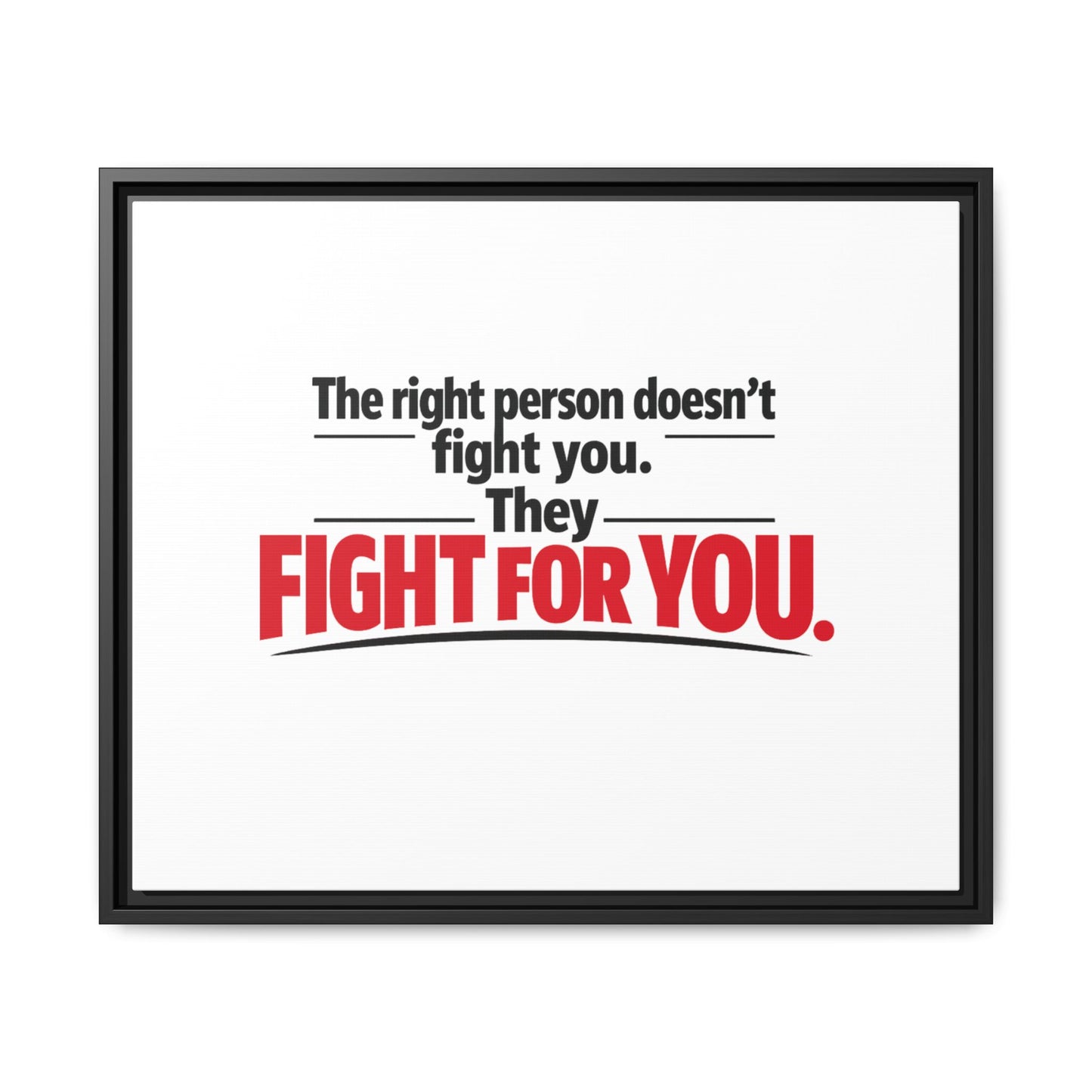 The Right Person Fights For You — Framed Matte Canvas Print"