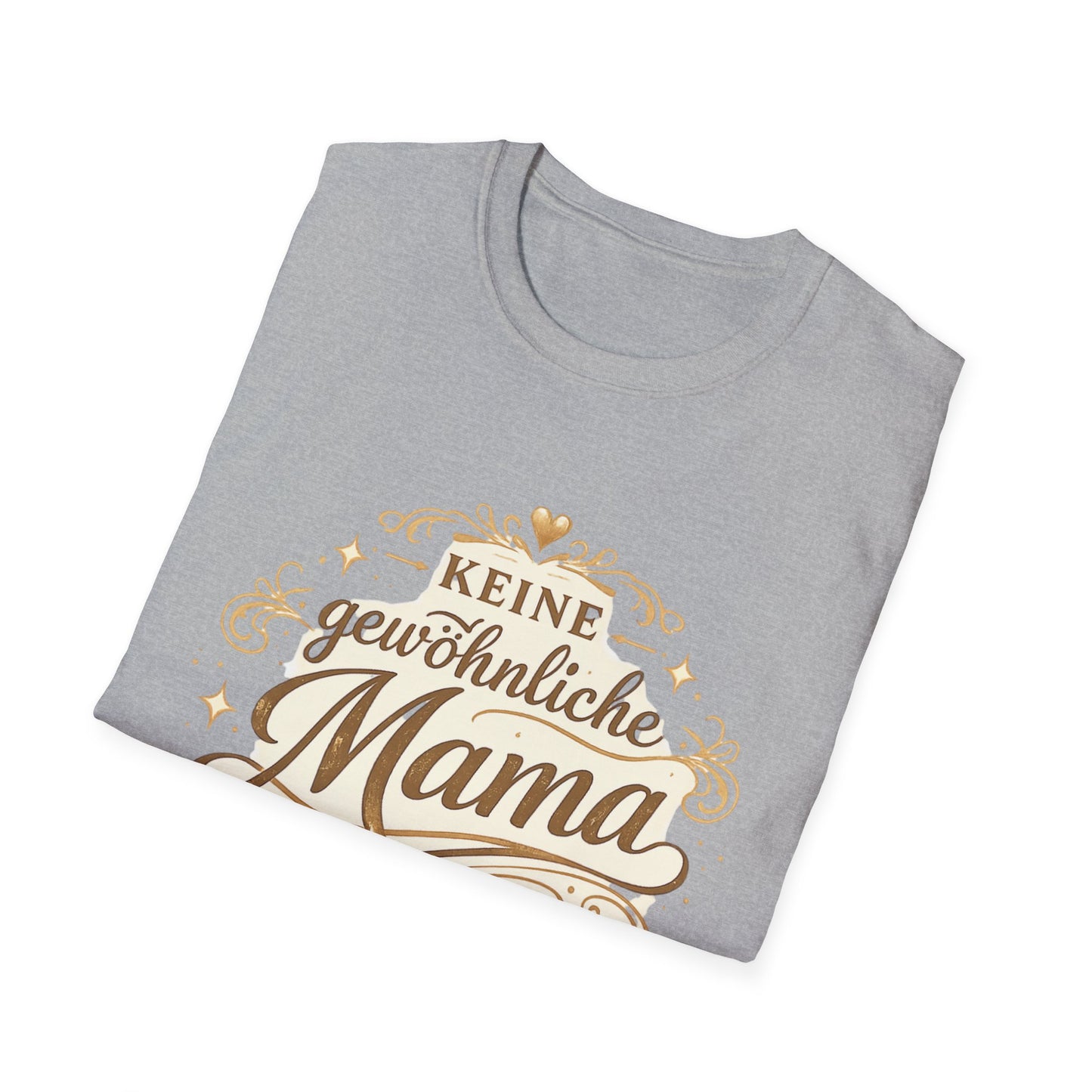 Keine gewöhnliche Mama T-Shirt — Geschenk für besondere Mütter