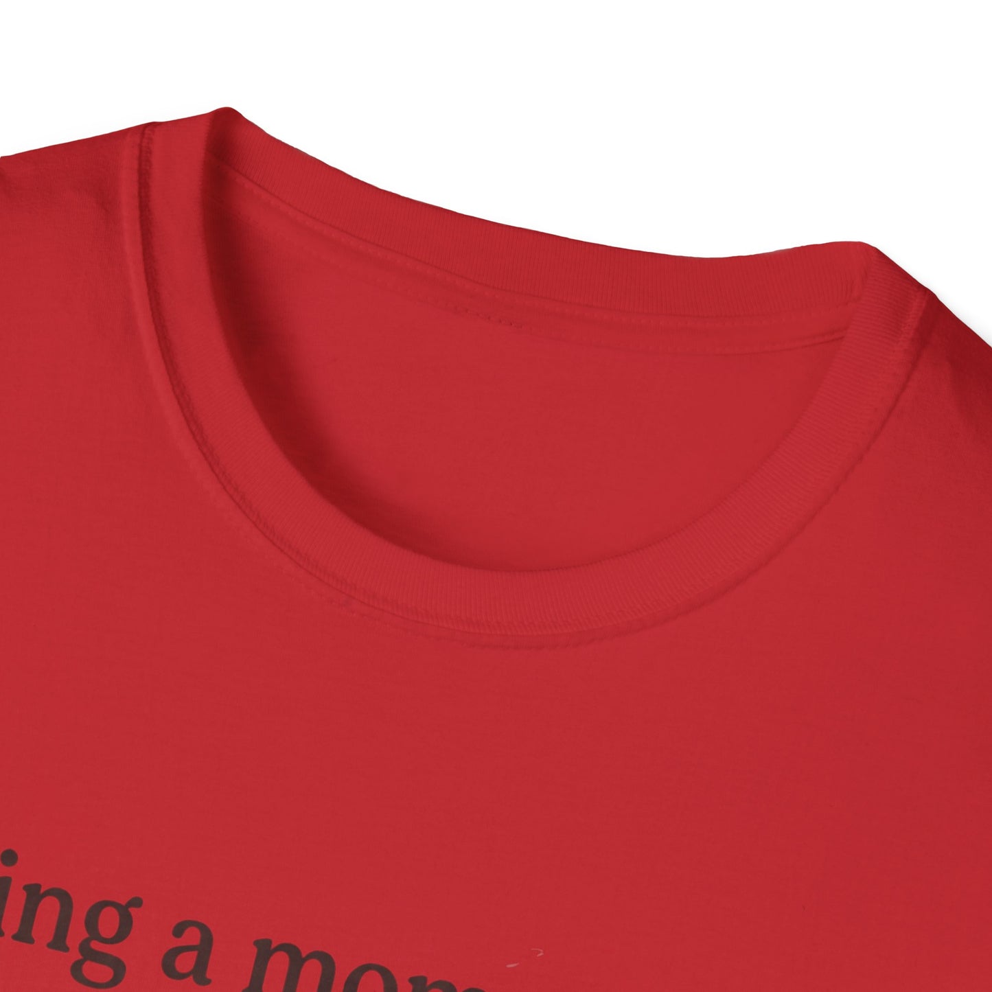 Mom Means Love T-Shirt — "Being a Mom Means Love That Never Pauses"