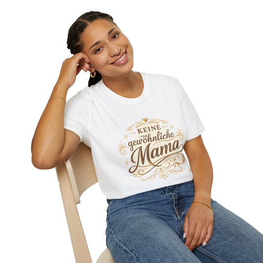 Keine gewöhnliche Mama T-Shirt — Geschenk für besondere Mütter