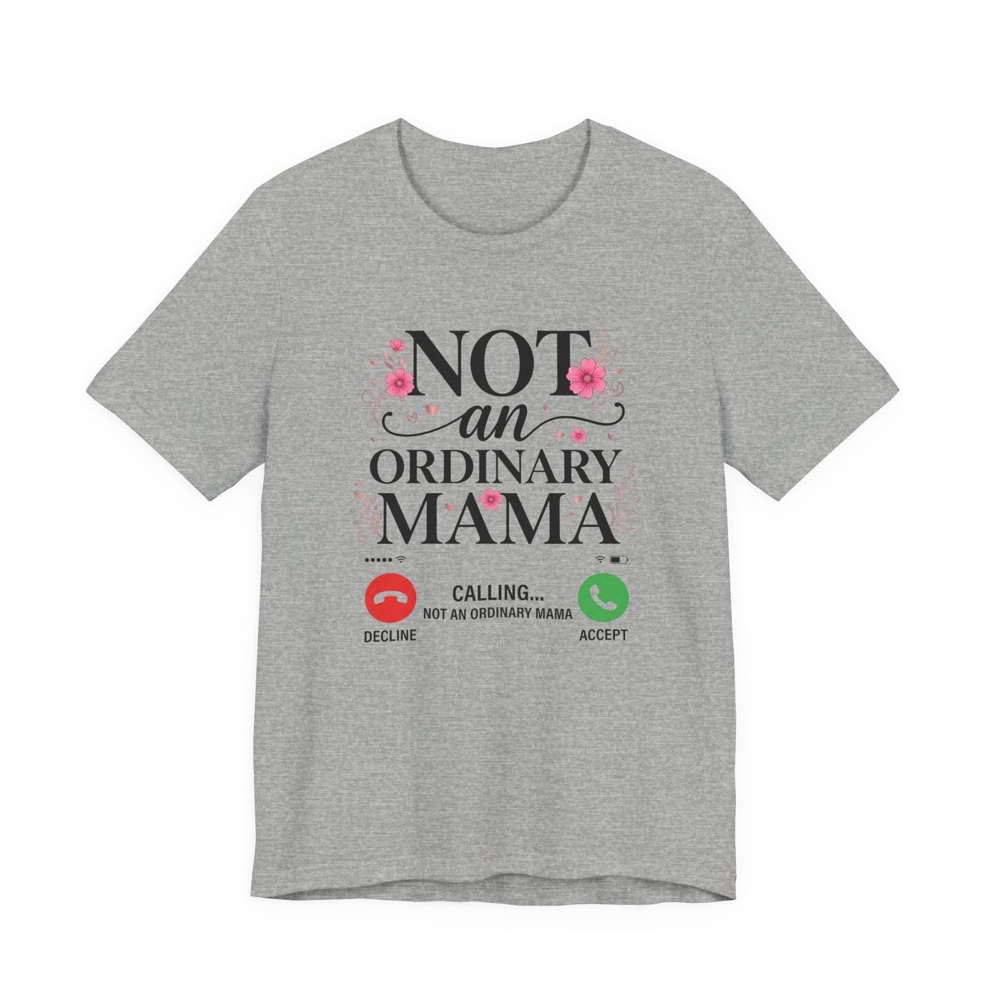 Not an Ordinary Mama T-Shirt — Graphic Mom Tee