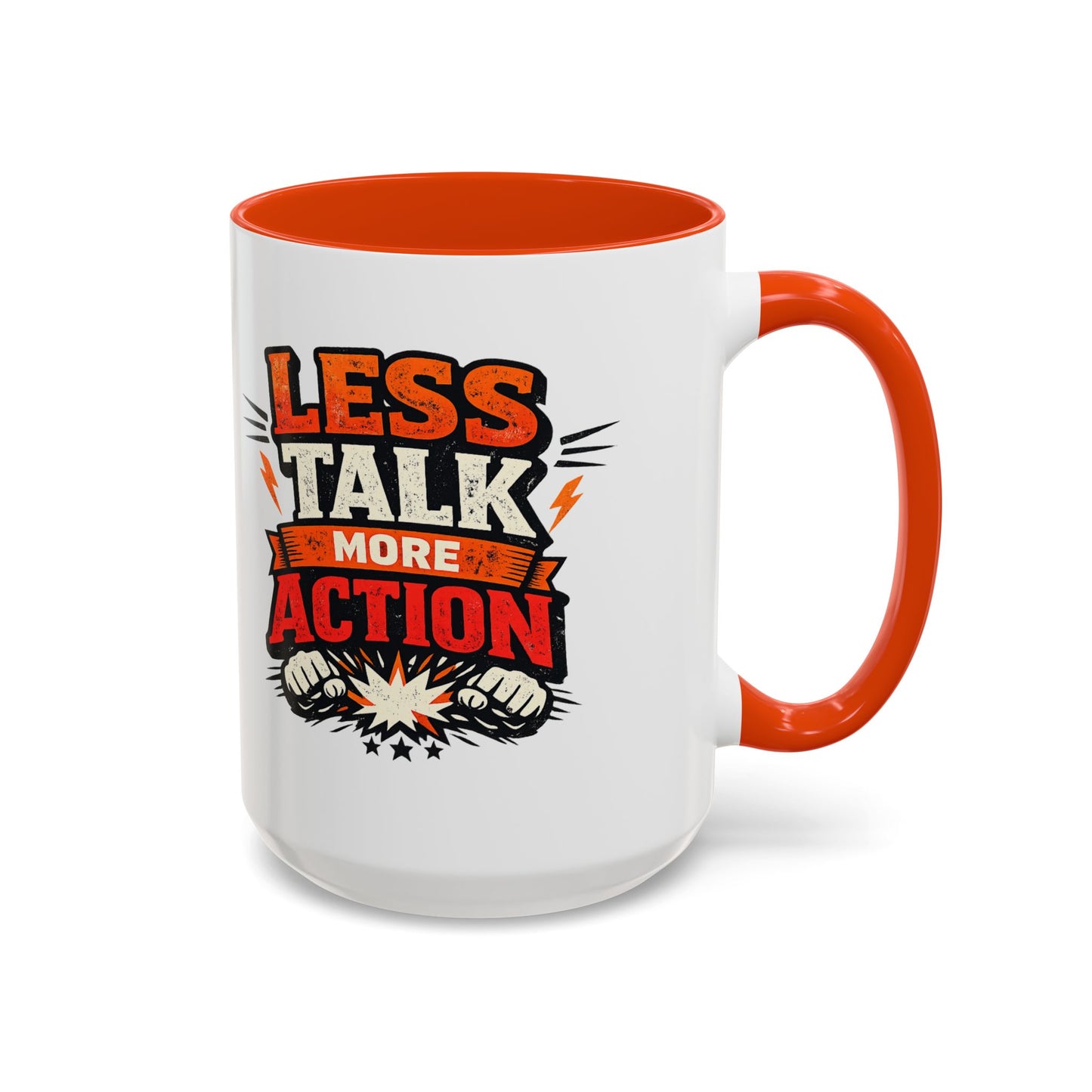 Less Talk More Action Ceramic Mug — Colorful 11oz & 15oz Coffee Cup