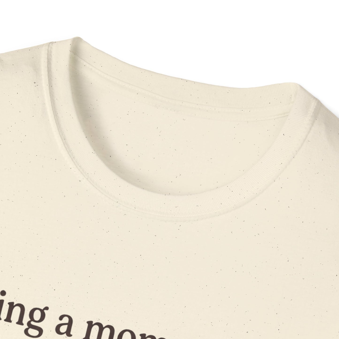 Mom Means Love T-Shirt — "Being a Mom Means Love That Never Pauses"