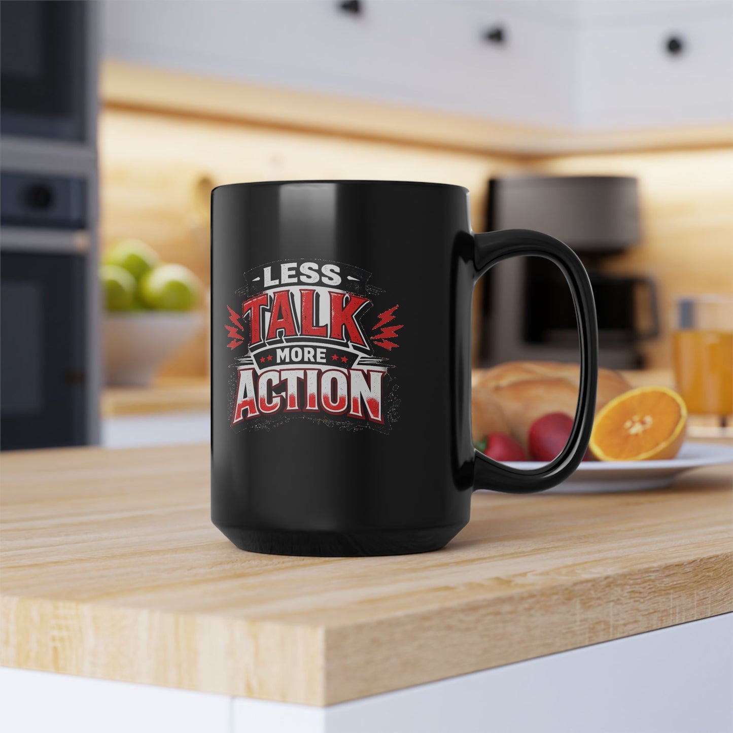 Less Talk More Action Black Mug — 11oz & 15oz Coffee Cup