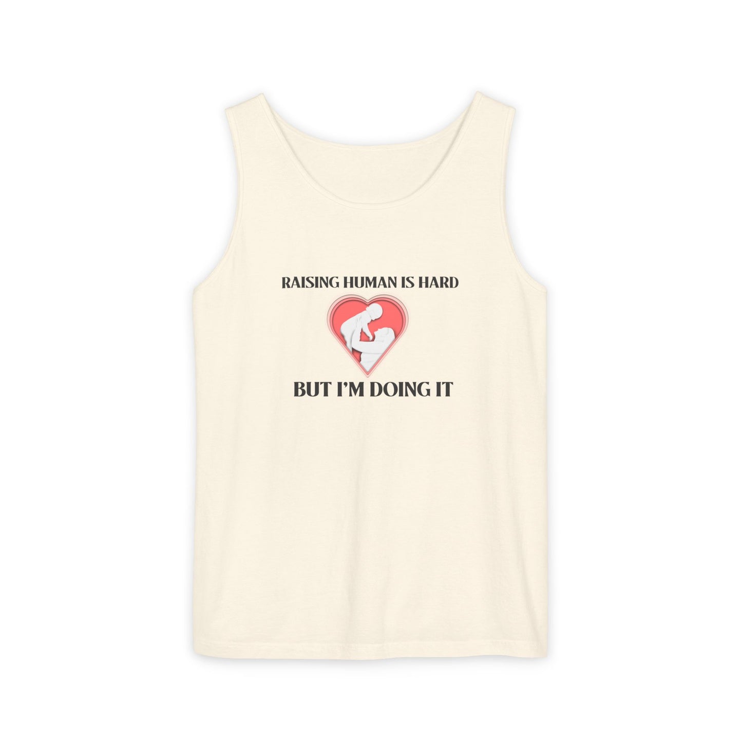 Raising Humans is Hard But I'm Doing It - Tank Top