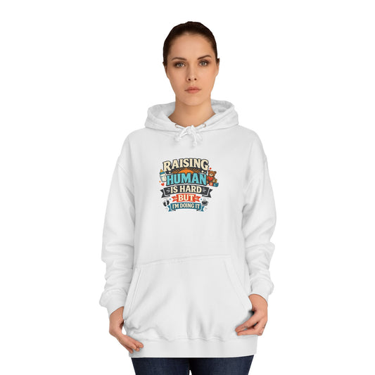 Parenthood Hoodie — “Raising Humans Is Hard But I’m Doing It” College Sweatshirt