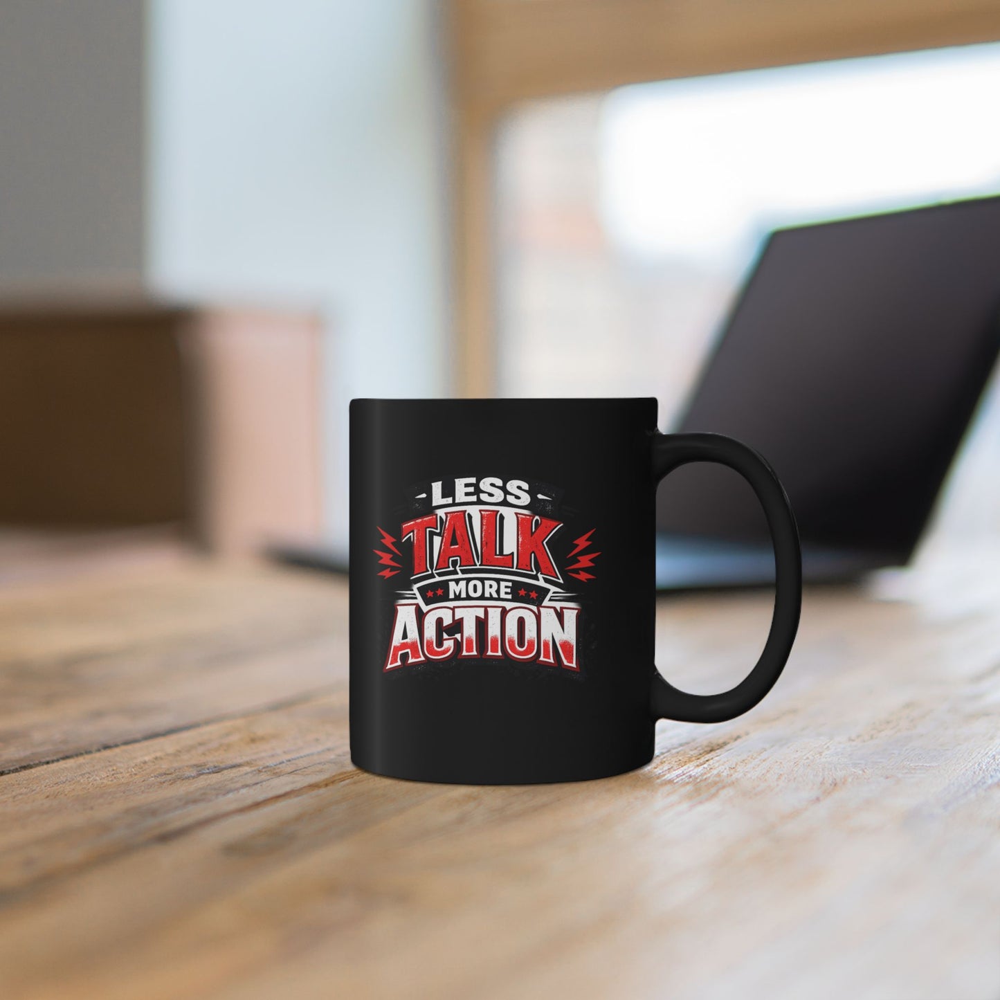 Less Talk More Action Black Mug — 11oz & 15oz Coffee Cup